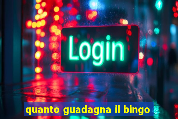 quanto guadagna il bingo