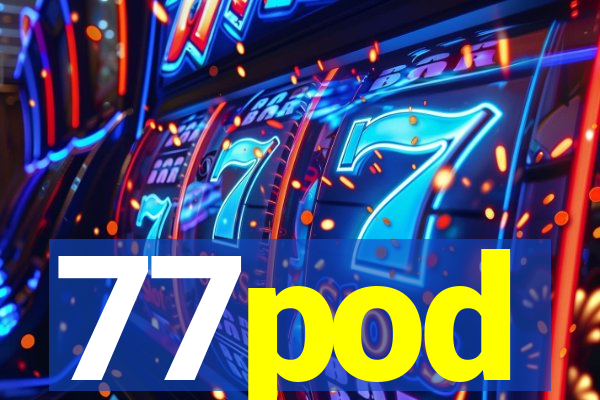 77pod