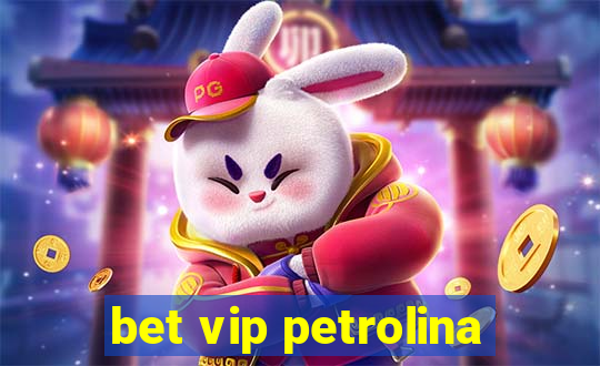 bet vip petrolina