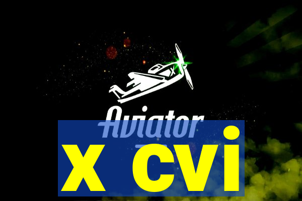 x cvi