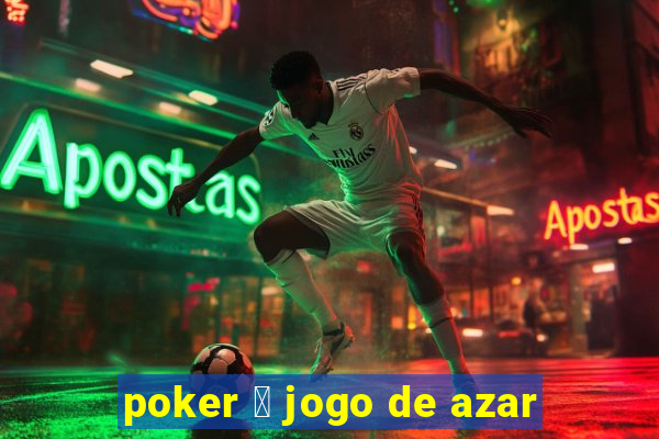 poker 茅 jogo de azar