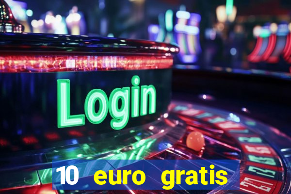 10 euro gratis speelgeld casino