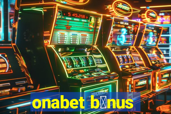 onabet b么nus