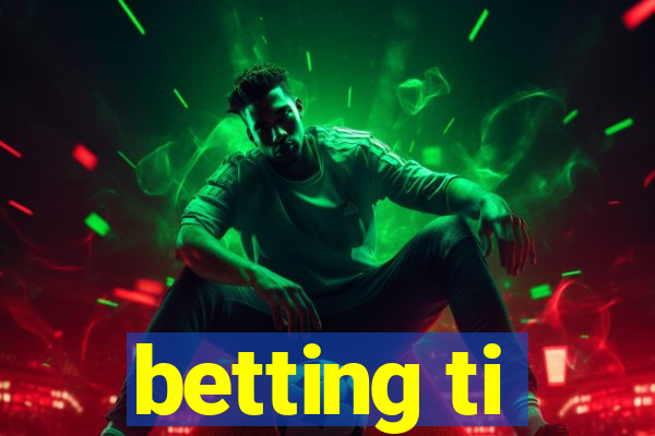 betting ti