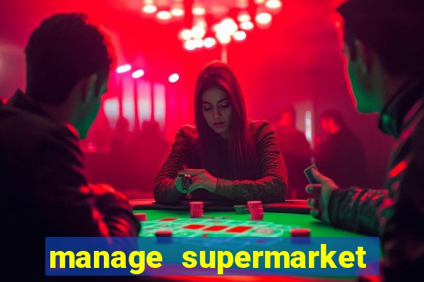 manage supermarket simulator mod apk (unlimited money and energy)