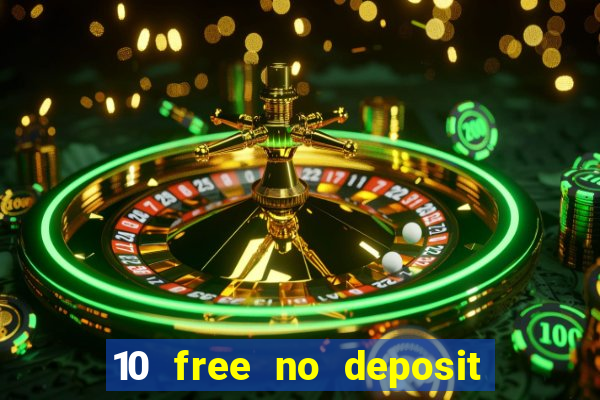 10 free no deposit casino bonus uk