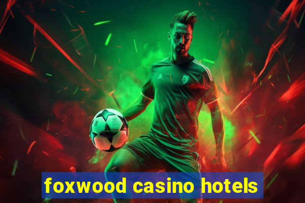 foxwood casino hotels