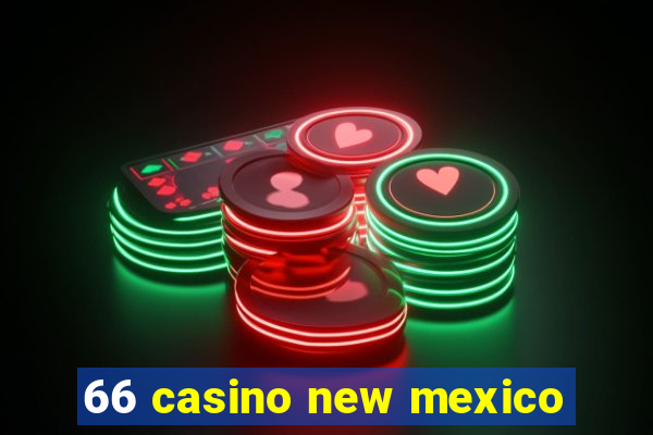 66 casino new mexico