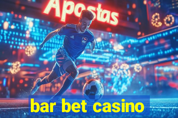 bar bet casino