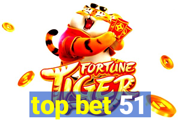 top bet 51