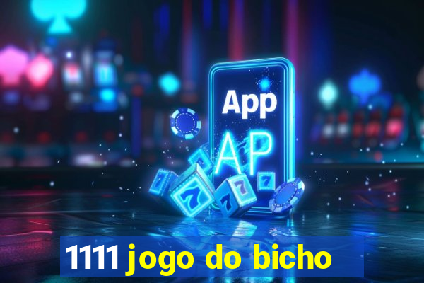 1111 jogo do bicho