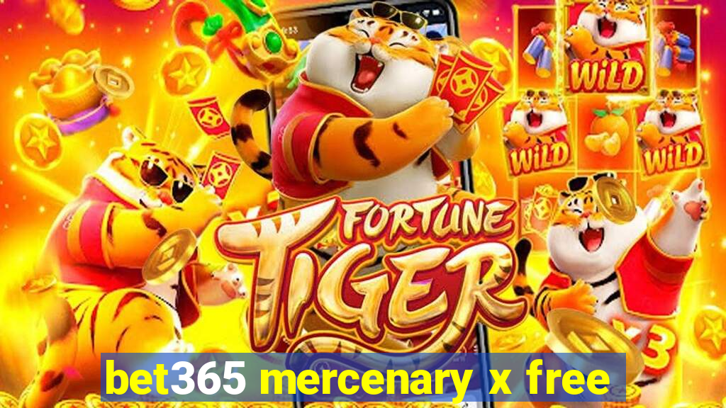 bet365 mercenary x free