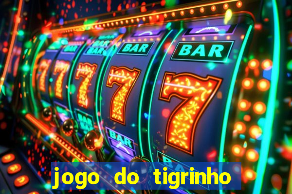 jogo do tigrinho ganha bonus