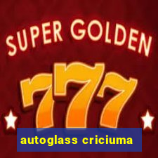 autoglass criciuma