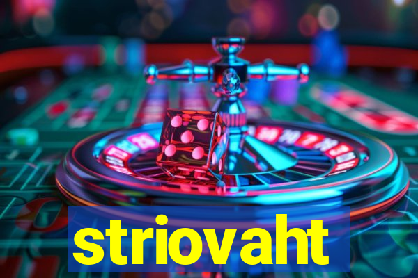 striovaht