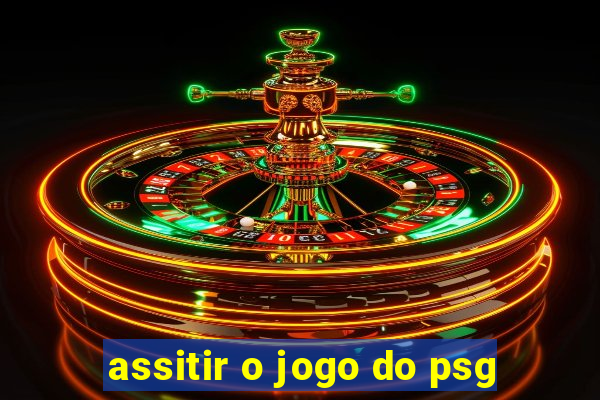 assitir o jogo do psg