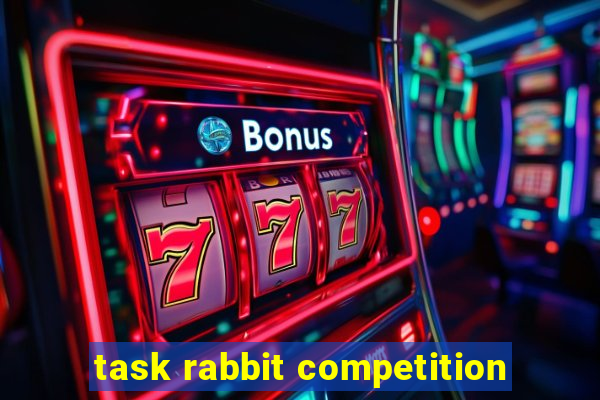 task rabbit competition