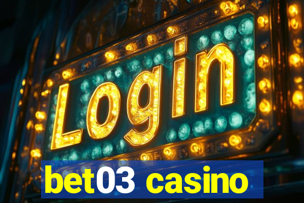 bet03 casino