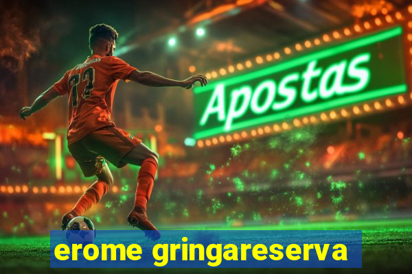 erome gringareserva