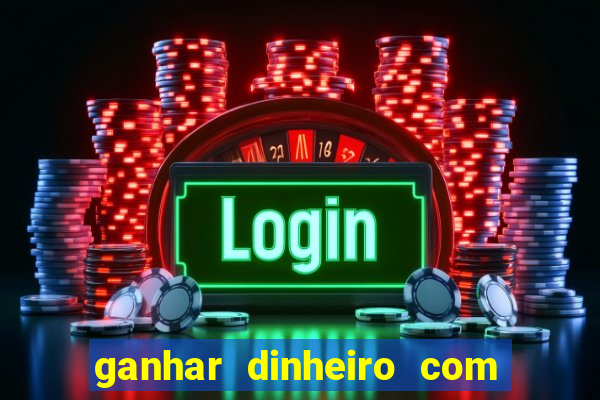 ganhar dinheiro com jogos na internet