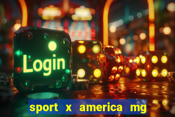 sport x america mg onde assistir