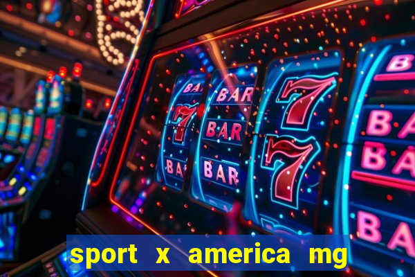 sport x america mg onde assistir