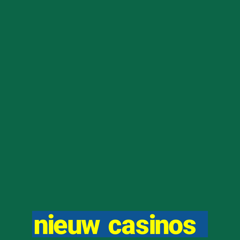 nieuw casinos