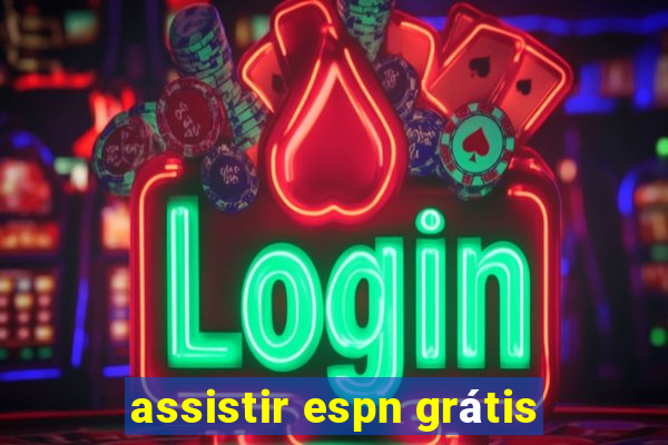 assistir espn grátis