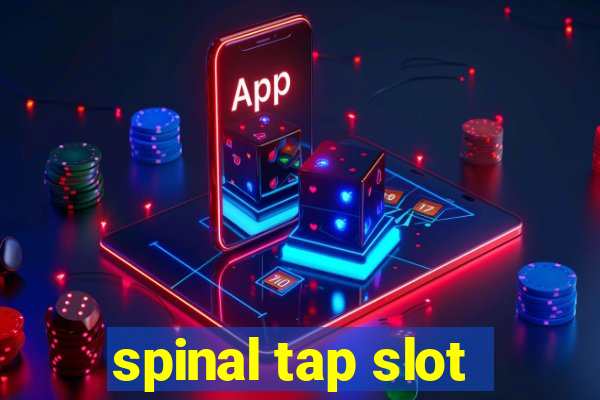 spinal tap slot