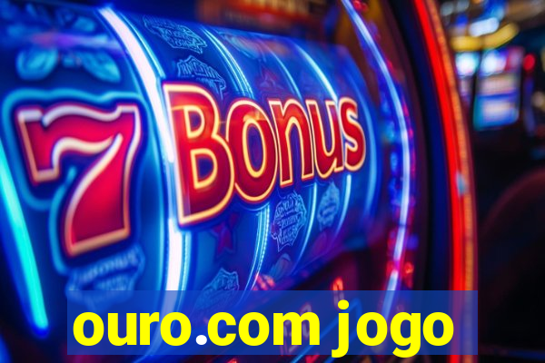 ouro.com jogo