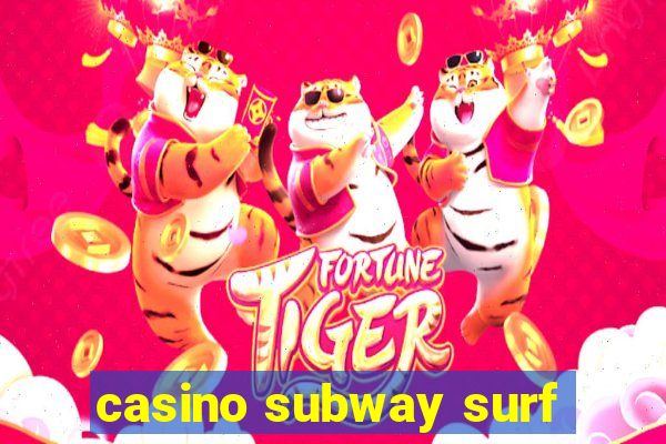 casino subway surf