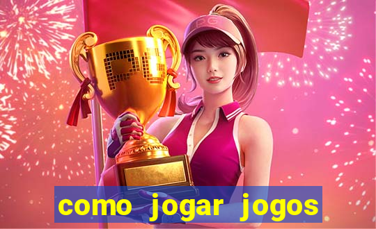 como jogar jogos de cassino