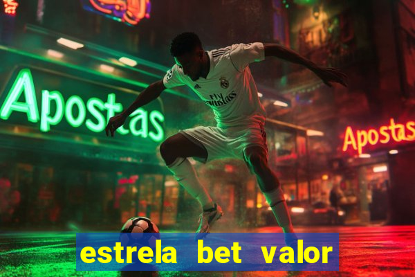 estrela bet valor minimo de deposito