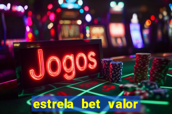 estrela bet valor minimo de deposito