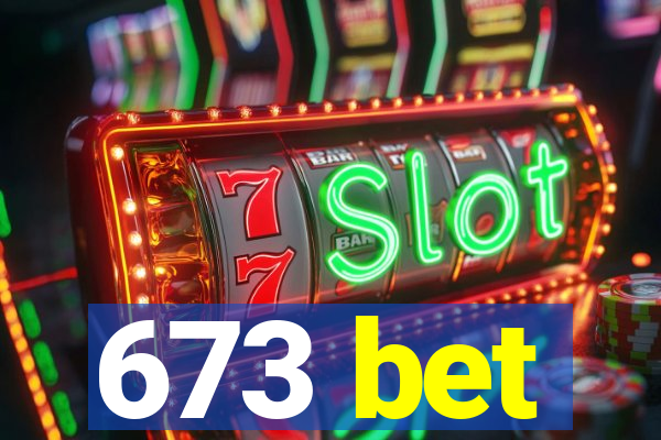 673 bet