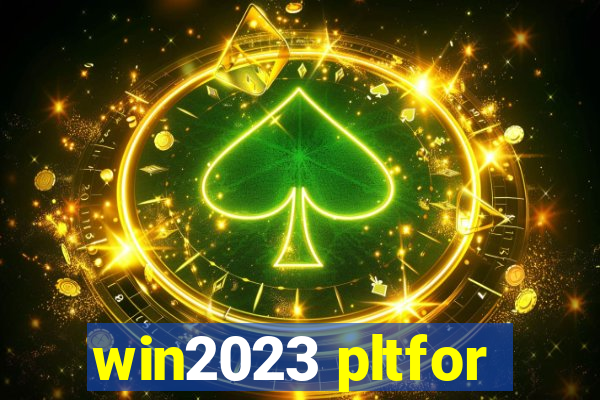 win2023 pltfor