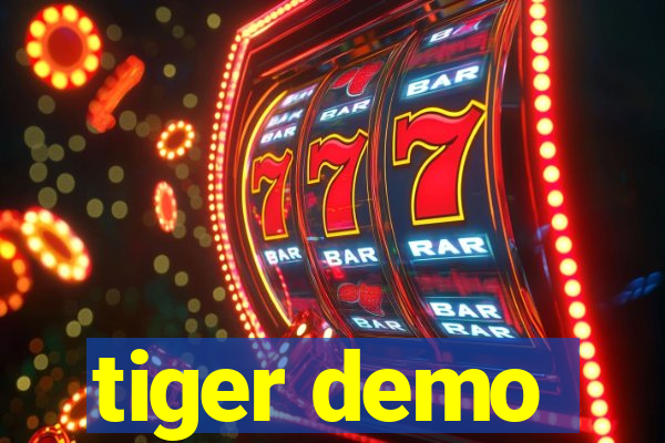 tiger demo