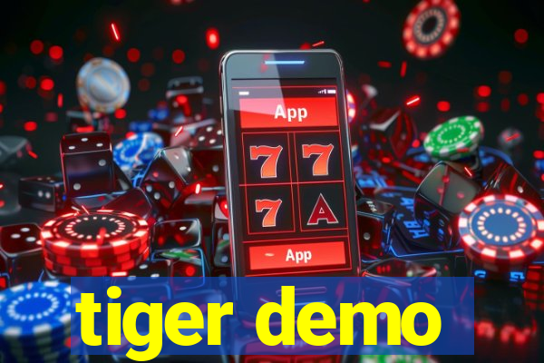 tiger demo