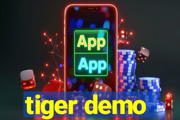 tiger demo