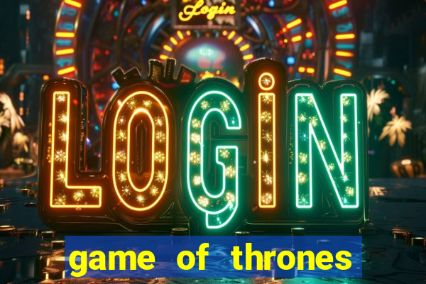 game of thrones slot machine