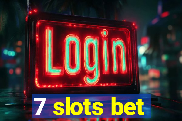 7 slots bet