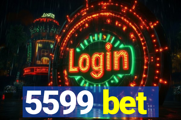 5599 bet