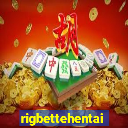 rigbettehentai