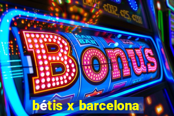 bétis x barcelona