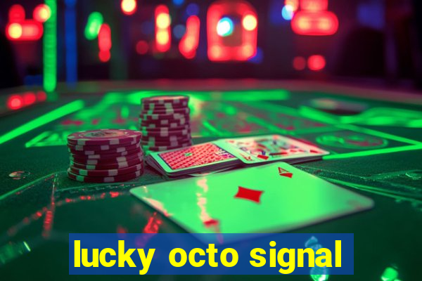 lucky octo signal