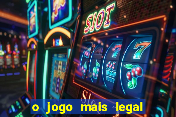 o jogo mais legal do mundo para celular