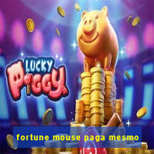 fortune mouse paga mesmo