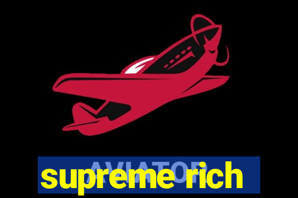 supreme rich