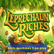 slots machines free play