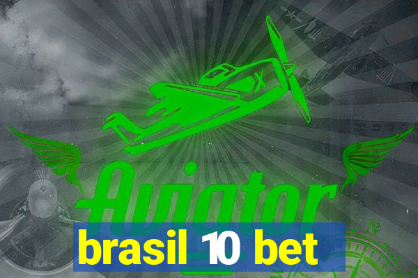 brasil 10 bet